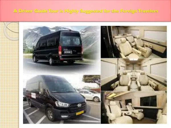 A Driver Guide Tour is Highly Suggested for the Foreign Travelers