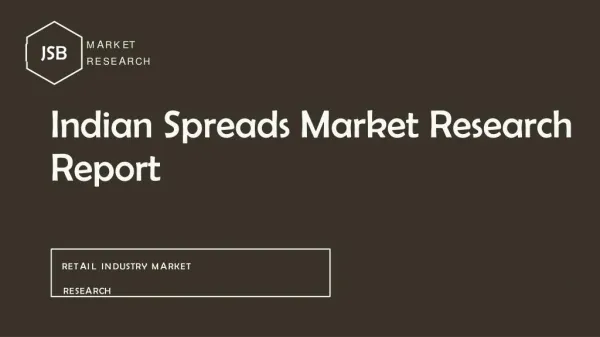 India Spreads Market Research Report 2022 | Retail Industry Research.