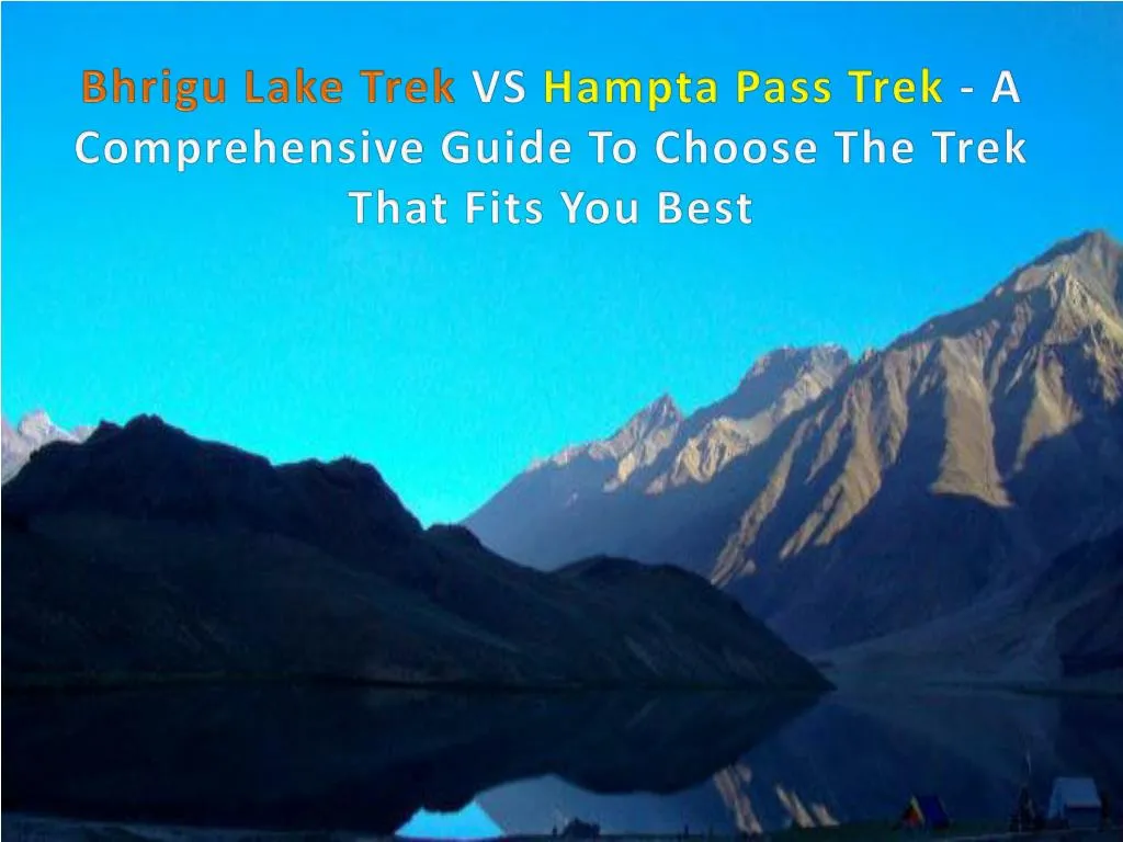 bhrigu lake trek vs hampta pass trek