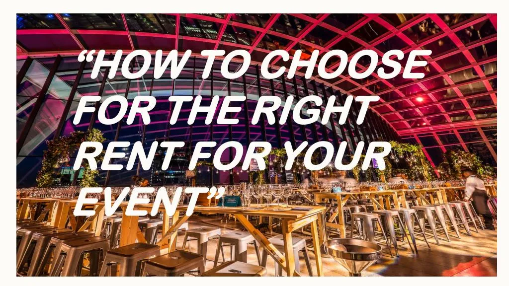 how to choose for the right rent for your event