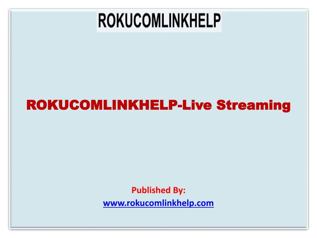 rokucomlinkhelp live streaming published by www rokucomlinkhelp com