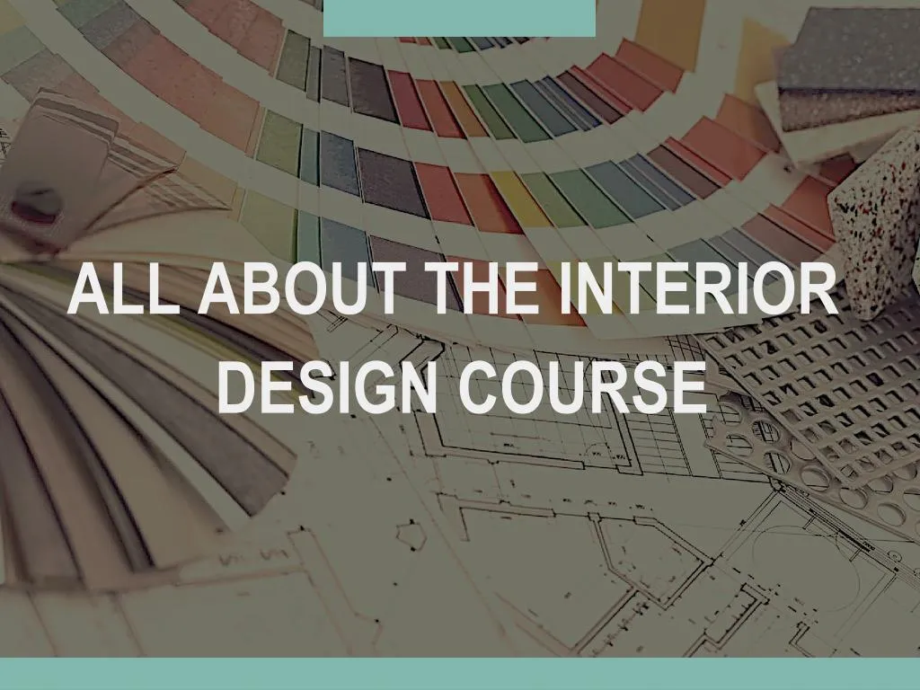 all about the interior design course