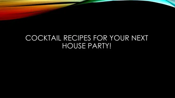 Cocktail Recipes For Your Next House Party!