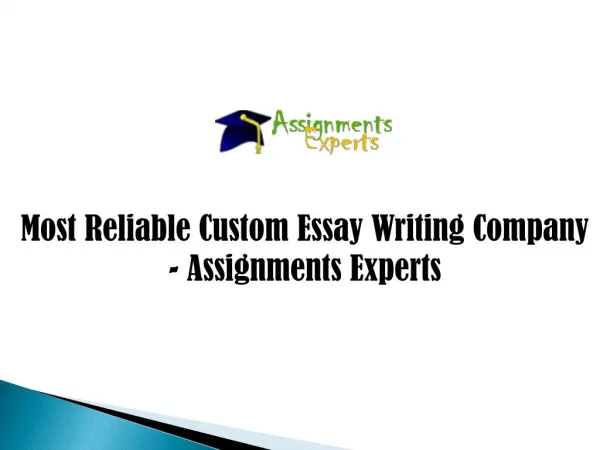 Most Reliable Custom Essay Writing Company - Assignments Experts
