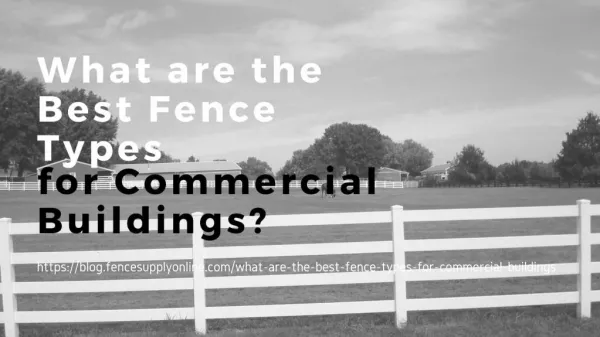 What are the Best Fence Types for Commercial Buildings?