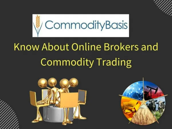 Know About Online Brokers and Commodity Trading