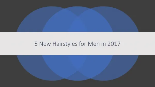 5 New Hairstyles for Men in 2017