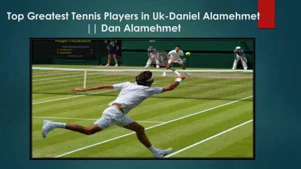 More About Tennis Player In UK - Daniel Alamehmet :: Dan Alamehmet