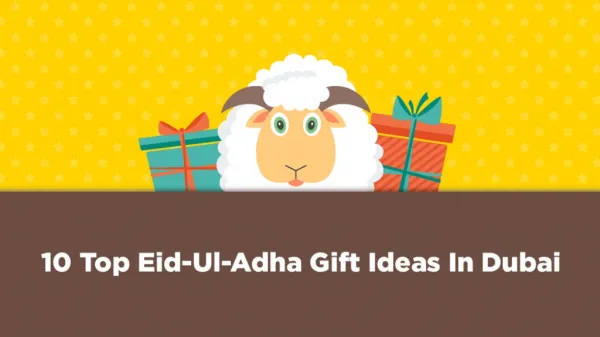 10 TOP EID-UL-ADHA GIFT IDEAS IN DUBAI