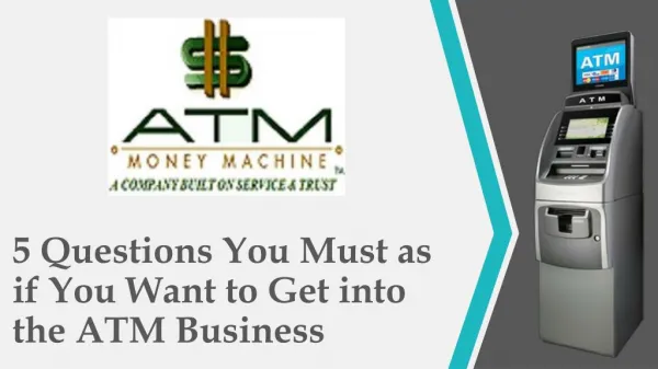 5 Questions You Must as if You Want to Get into the ATM Business