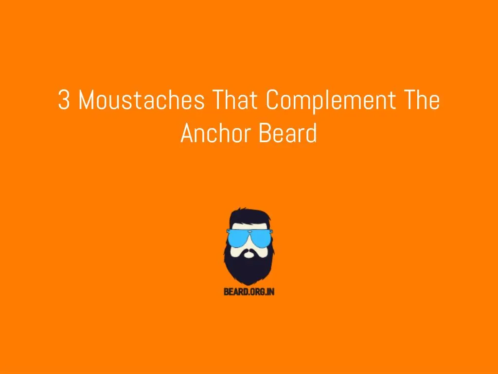 3 moustaches that complement the anchor beard