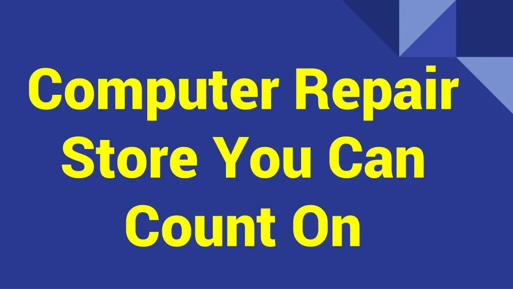 computer repair store you can count on
