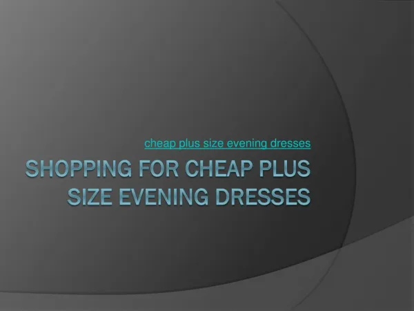 Shopping For Cheap Plus Size Evening Dresses