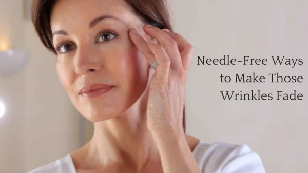 Needle-Free Ways to Make Those Wrinkles Fade