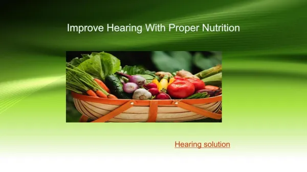 Improve hearing loss problem with proper nutrition.