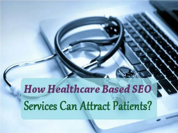 How Healthcare Based SEO Services Can Attract Patients?