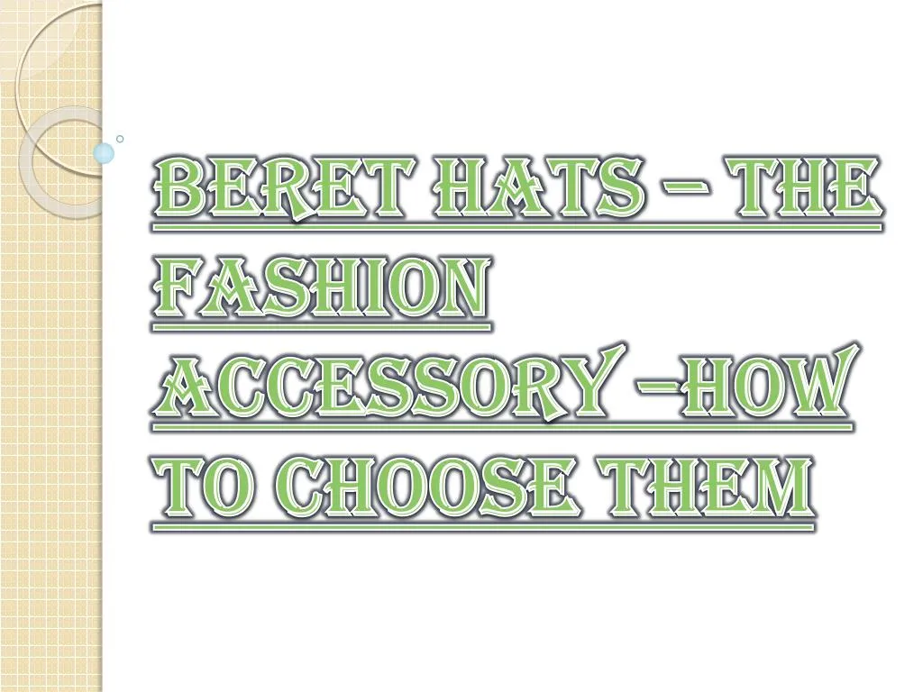 beret hats the fashion accessory how to choose them