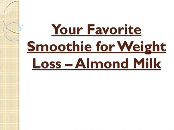 Almond Milk Smoothie - Your Favorite Smoothie for Weight Loss