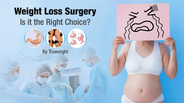 Weight Loss Surgery- Is it the Right Choice? - Truweight