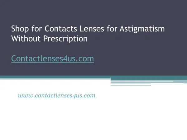 Shop for Contacts Lenses for Astigmatism Without Prescription - www.contactlenses4us.com