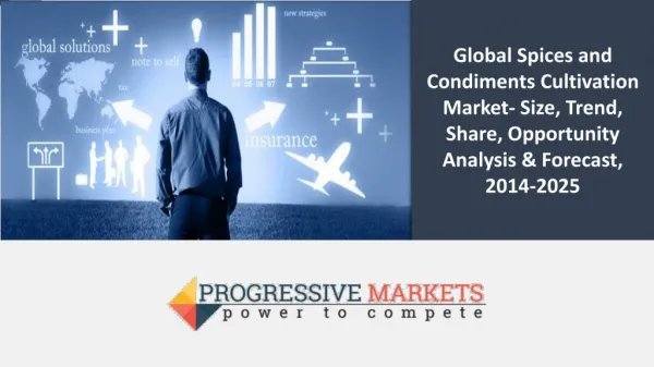 Global Spices and Condiments Cultivation Market- Size, Trend, Share, Opportunity Analysis & Forecast, 2014-2025