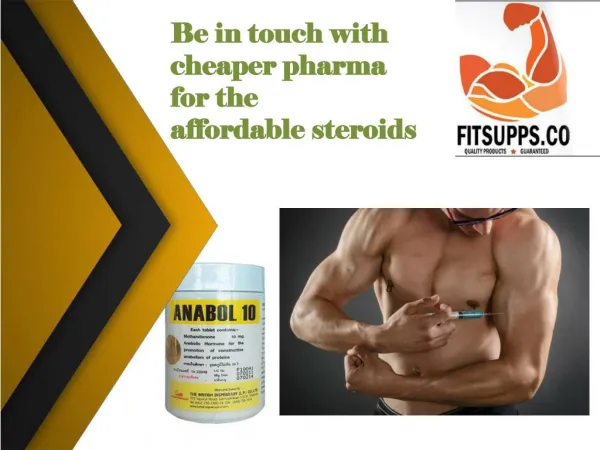 Be in touch with cheaper pharma for the affordable steroids
