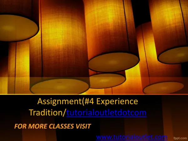 Assignment(#4 Experience Tradition/tutorialoutletdotcom