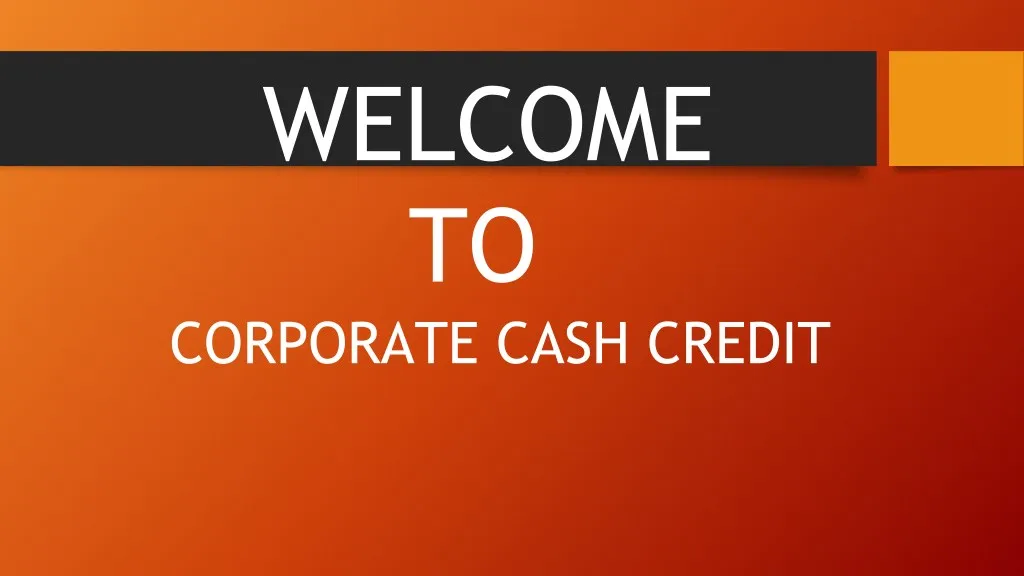 welcome to corporate cash credit