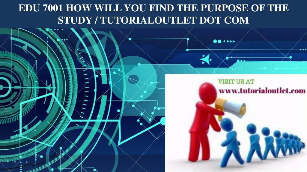 edu 7001 how will you find the purpose