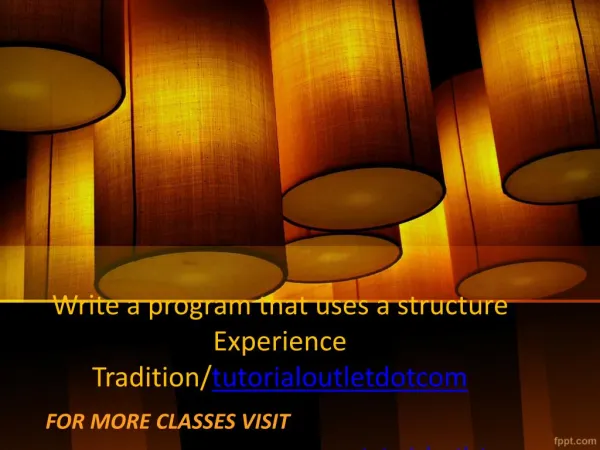 Write a program that uses a structure Experience Tradition/tutorialoutletdotcom