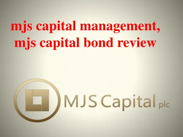 MJS Capital Reviews, MJS Capital Bonds, MJS Capital Management