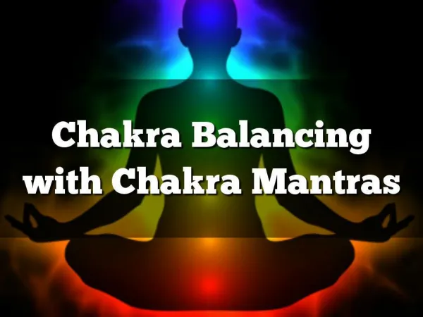 Chakra Balancing with Chakra Mantras