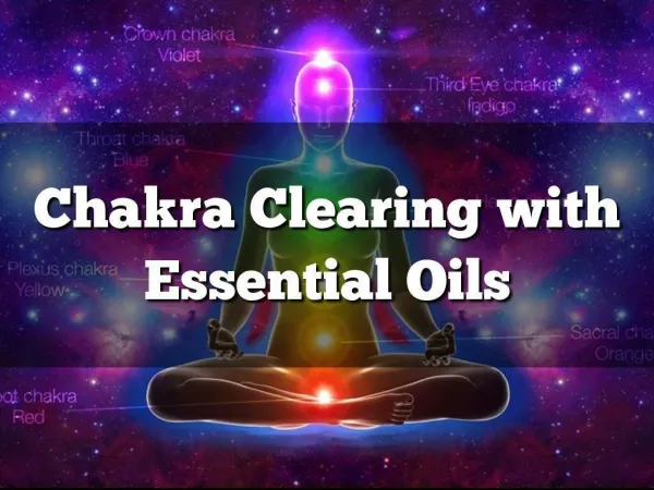 Chakra Clearing with Essential Oils