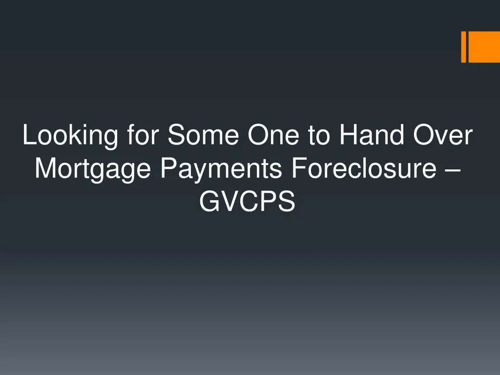 looking for some one to hand over mortgage