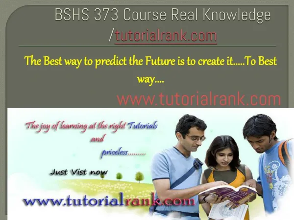 BSHS 373 Course Real Knowledge - tutorialrank.com
