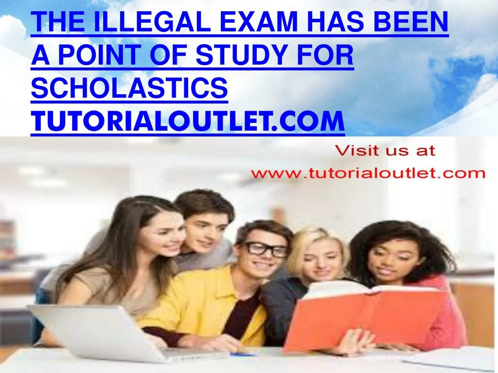 the illegal exam has been a point of study for scholastics tutorialoutlet com