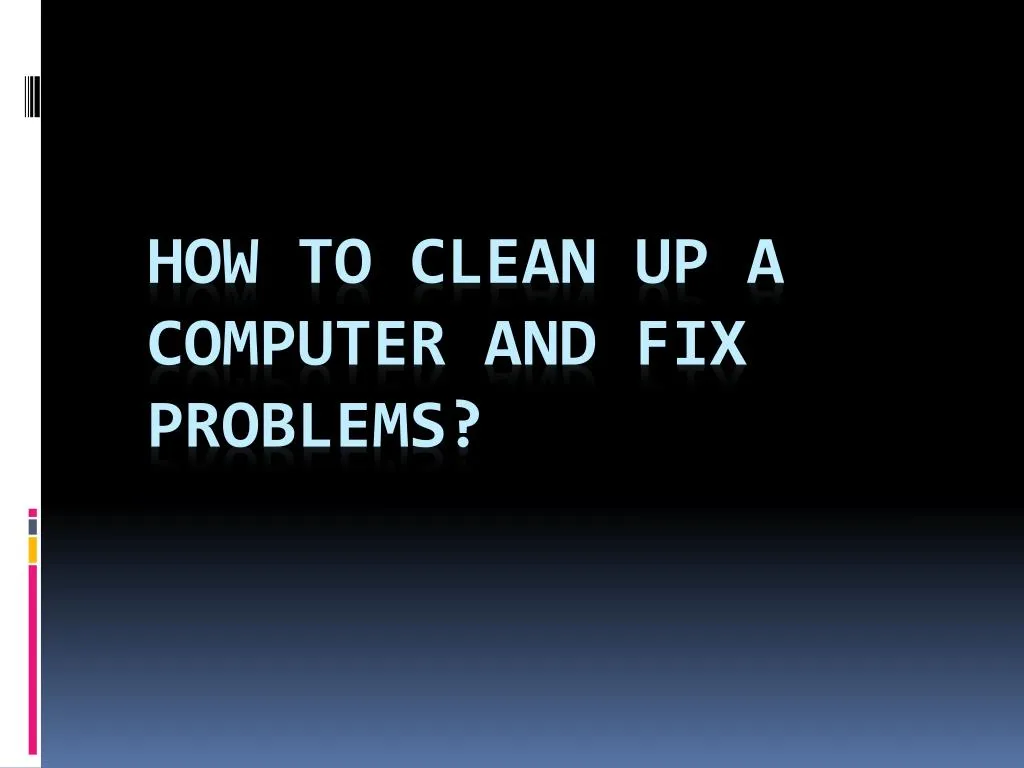 how to clean up a computer and fix problems