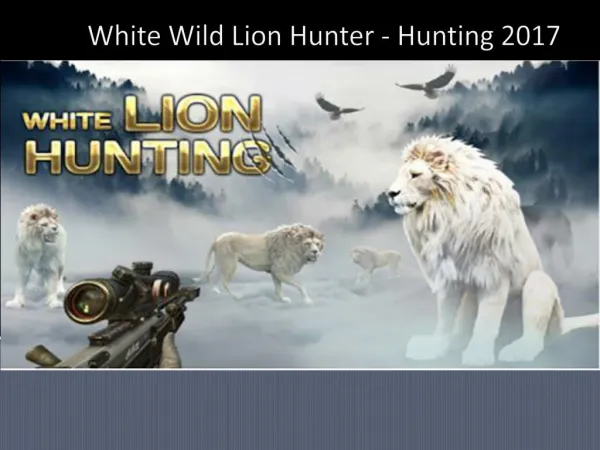 White Wild Lion Hunter - Hunting 2017