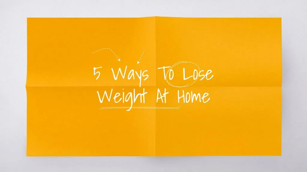 5 ways to lose weight at home
