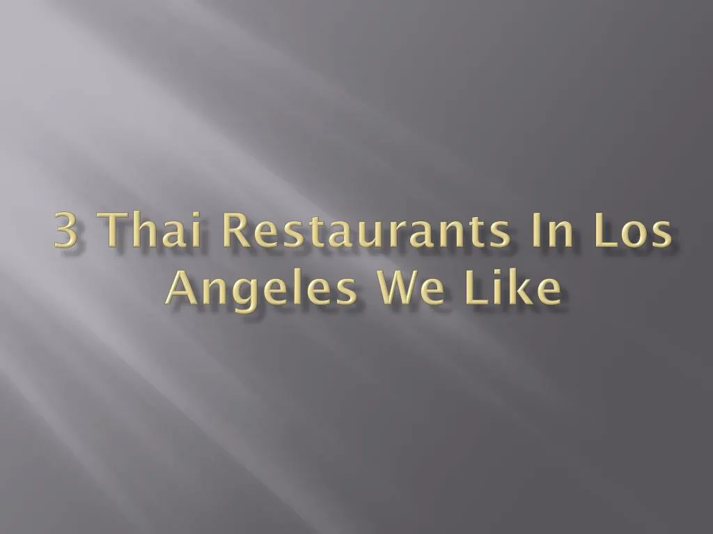 3 thai restaurants in los angeles we like