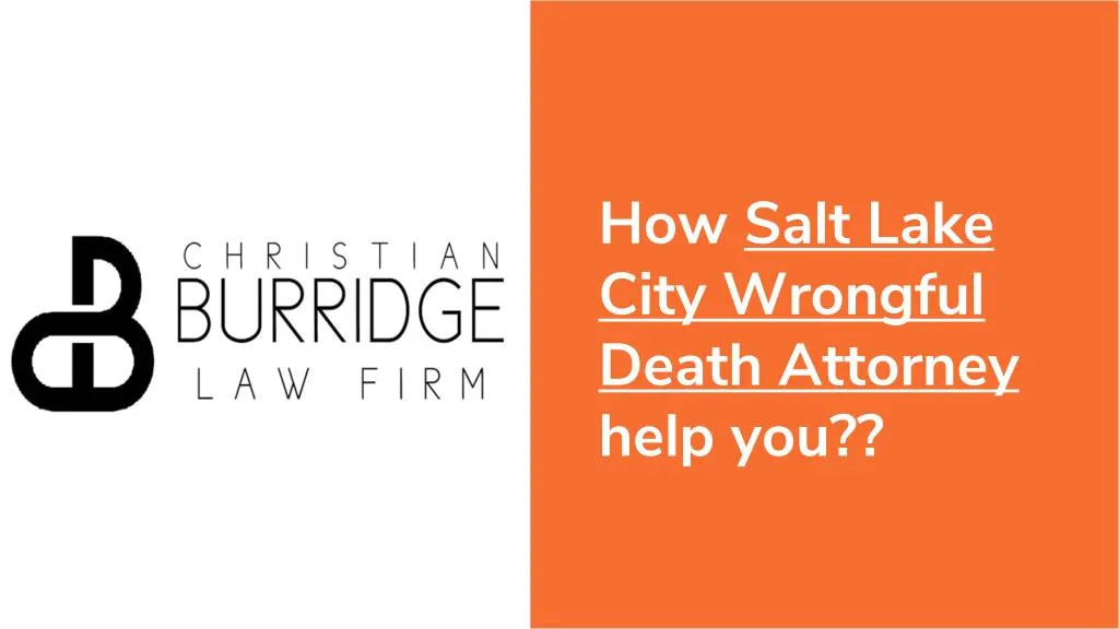 how salt lake city wrongful death attorney help you