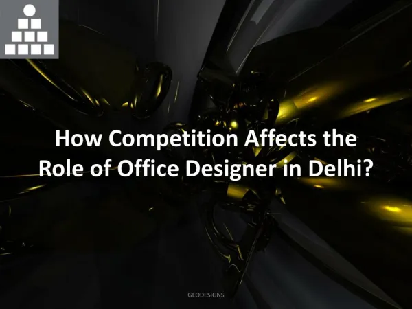 Know How Competition Affects the Working of Office Designer in Delhi