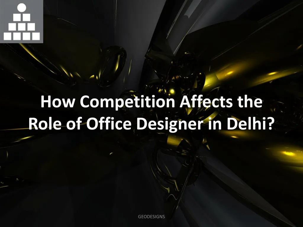 how competition affects the role of office designer in delhi