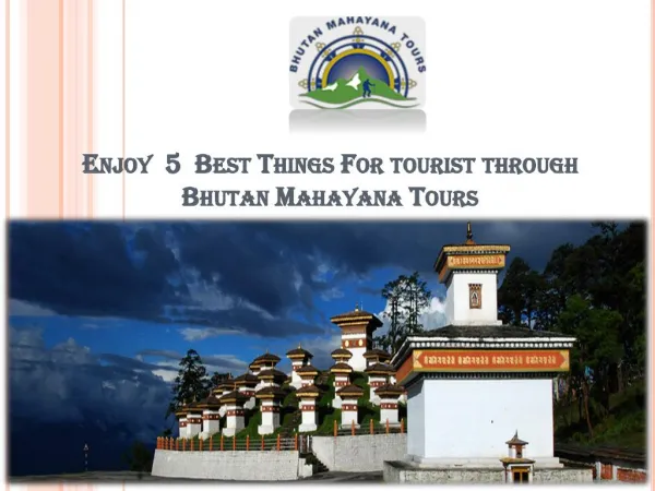 Enjoy 5 Best Things For tourist through Bhutan Mahayana Tours