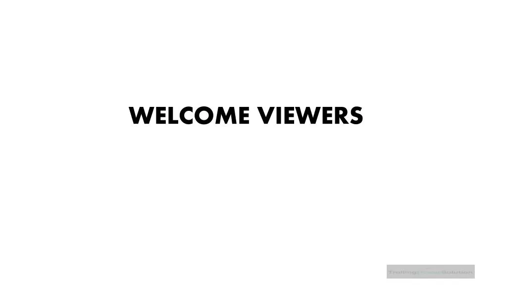welcome viewers