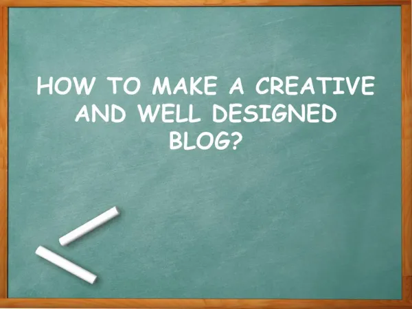 How To Make A Creative And Well-Designed Blog