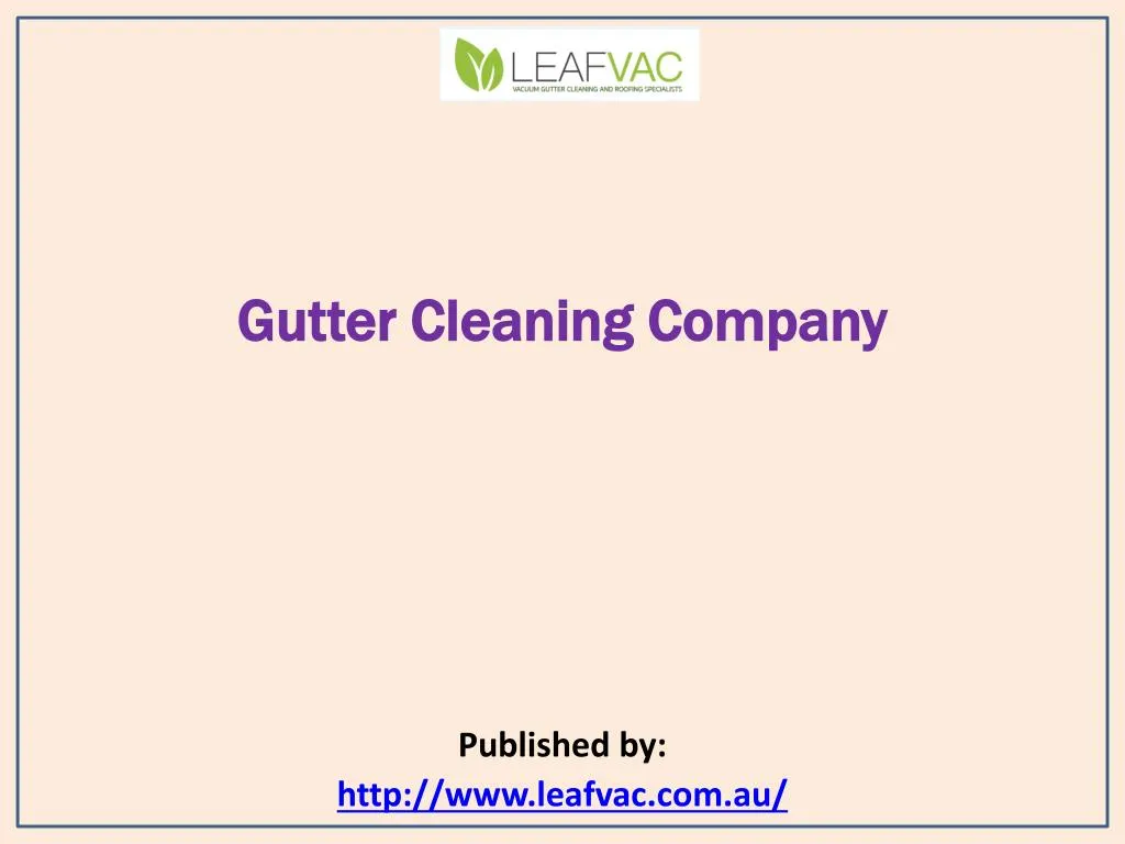 gutter cleaning company published by http www leafvac com au
