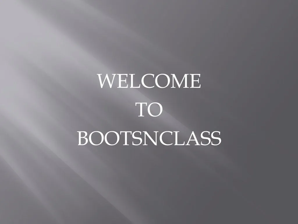 welcome to bootsnclass