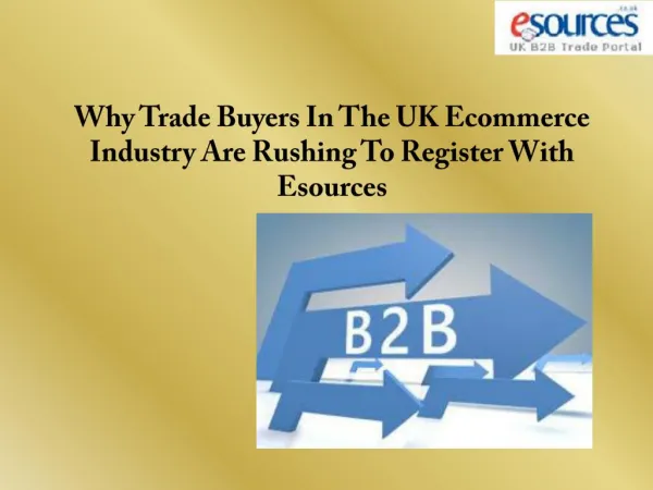 Why Trade Buyers In The UK Ecommerce Industry Are Rushing To Register With Esources