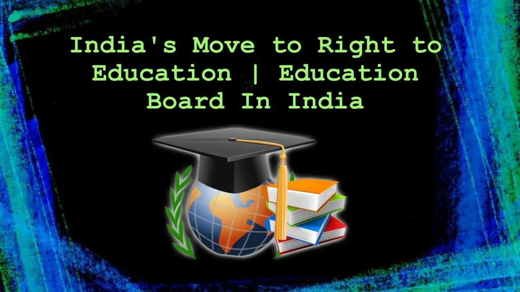india s move to right to education education board in india